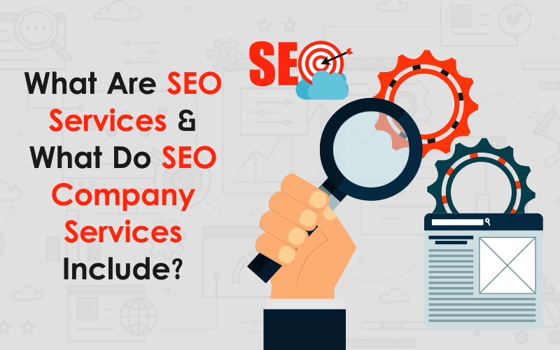 What Are SEO Services What Do SEO Company Services Include 00000