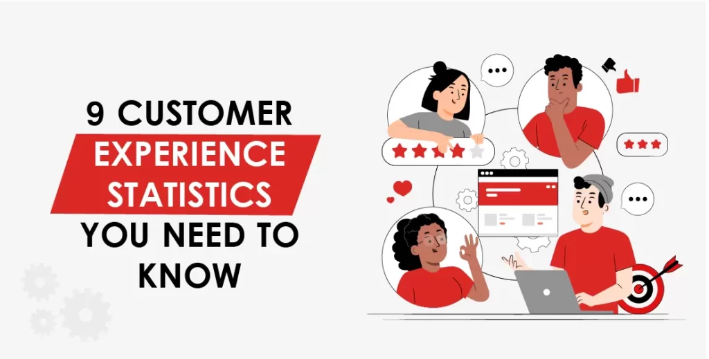 9 Customer Experience Statistics You Need To Know For 2024