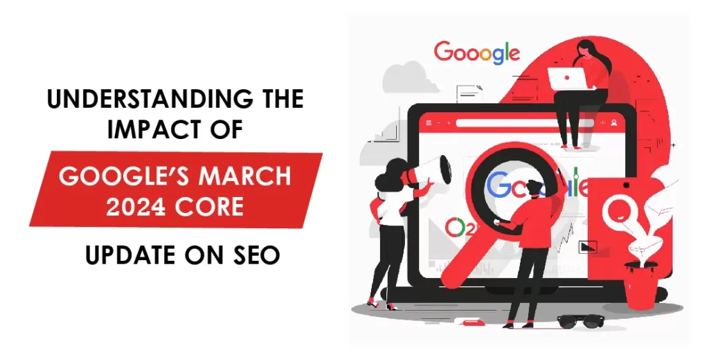 Understanding the Impact of Google's March 2024 Core Update on SEO